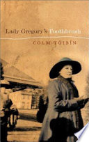 Lady Gregory's toothbrush / Colm Tóibín.