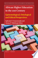 African Higher Education in the 21st Century Epistemological, Ontological and Ethical Perspectives.