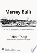 MERSEY BUILT : the role of merseyside in the american civil war [paperback, b & w edition].