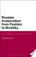 Russian irrationalism from Pushkin to Brodsky : seven essays in literature and thought /