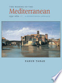 The waning of the Mediterranean, 1550-1870 : a geohistorical approach / Faruk Tabak.