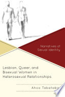 Lesbian, queer, and bisexual women in heterosexual relationships : narratives of sexual identity /