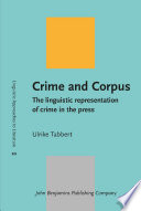 Crime and corpus : the linguistic representation of crime in the press /
