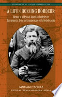 A life crossing borders : memoir of a Mexican-American Confederate : las memorias de un mexicoamericano en la Confederación /