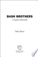 Bash brothers : a legacy subpoenaed / Dale Tafoya.