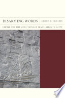 Disarming words : empire and the seductions of translation in Egypt / Shaden M. Tageldin.