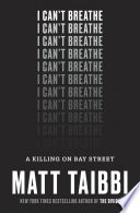 I can't breathe : a killing on Bay Street / Matt Taibbi.