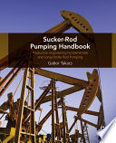 Sucker-rod pumping handbook : production engineering fundamentals and long-stroke rod pumping /