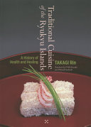 Traditional cuisine of the Ryukyu Islands : a history of health and healing /