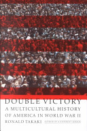 Double victory : a multicultural history of America in World War II /
