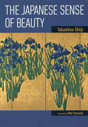 The Japanese sense of beauty / Takashina Shūji ; translated by Matt Treyvaud.