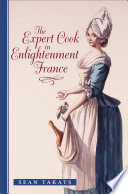 The expert cook in enlightenment France / Sean Takats.