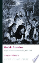 Gothic remains : corpses, terror and anatomical culture, 1764-1897 /