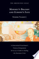 Monnet's Brandy and Europe's Fate : a Determined Frenchman's Vision of Integration Serves as a Guide to Ending the Eurozone Crisis.