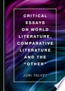 Critical essays on world literature, comparative literature and the "other" /
