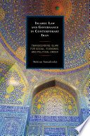 Islamic law and governance in contemporary Iran : transcending Islam for social, economic, and political order / Mehran Tamadonfar.