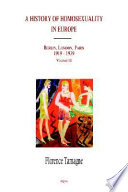 A history of homosexuality in Europe : Berlin, London, Paris, 1919-1939, volume I & II /