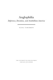 Anglophilia : deference, devotion, and antebellum America /