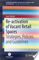 Re-activation of vacant retail spaces : strategies, policies and guidelines /