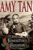 The bonesetter's daughter / Amy Tan.