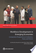 Workforce development in emerging economies : comparative perspectives on institutions, praxis, and policies for economic development /