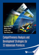 Competitiveness analysis and development strategies for 33 Indonesian provinces /