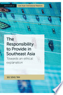 The responsibility to provide in Southeast Asia : towards an ethical explanation