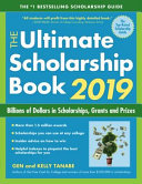 The Ultimate Scholarship Book 2019 : Billions of Dollars in Scholarships, Grants and Prizes /