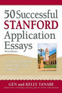 50 successful Stanford application essays : write your way into the college of your choice / by Gen and Kelly Tanabe.