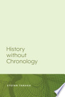 History without chronology / Stefan Tanaka.