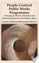 People-Centred Public Works Programmes : a Strategy for Poverty Alleviation and Rural Development in sub-Saharan Africa? /