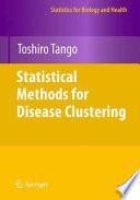 Statistical methods for disease clustering / by Toshiro Tango.