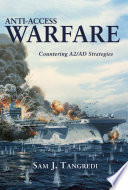 Anti-access warfare : countering A2/AD strategies /