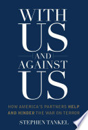 With us and against us : how America's partners help and hinder the war on terror /