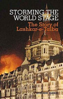 Storming the world stage : the story of Lashkar-e-Taiba / Stephen Tankel.