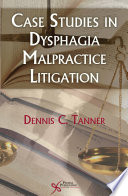 Case studies in dysphagia malpractice litigation /