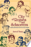 City of rogues and schnorrers Russia's Jews and the myth of old Odessa /