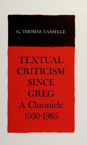 Textual criticism since Greg : a chronicle, 1950-1985 / G. Thomas Tanselle.
