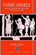 Comic angels : and other approaches to Greek drama through vase-paintings / Oliver Taplin.