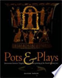 Pots & plays : interactions between tragedy and Greek vase-painting of the fourth century B.C. / Oliver Taplin.