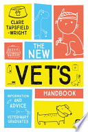 The new vet's handbook : information and advice for veterinary graduates / Clare Tapsfield-Wright.