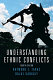 Understanding ethnic conflict /