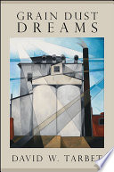 Grain dust dreams / David W. Tarbet.