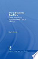 The clubwomen's daughters : collectivist impulses in Progressive-era girl's fiction, 1890-1940 / Gwen Athene Tarbox.