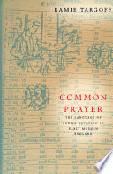Common prayer : the language of public devotion in early modern England /