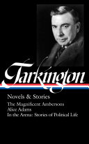 Booth Tarkington : novels & stories / Booth Tarkington ; Thomas Mallon, editor.