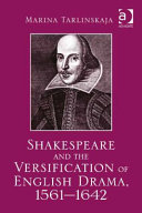Shakespeare and the versification of English drama, 1561-1642 / by Marina Tarlinskaja.
