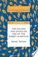 The Golden and Ghoulish Age of the Gibbet in Britain