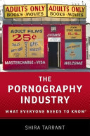 The pornography industry : what everyone needs to know /