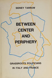 Between center and periphery : grassroots politicians in Italy and France /
